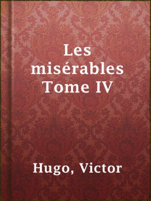 cover image of Les misérables Tome IV